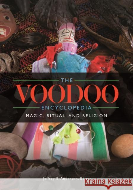 The Voodoo Encyclopedia: Magic, Ritual, and Religion