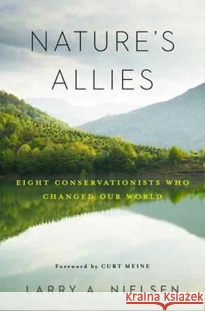 Nature's Allies: Eight Conservationists Who Changed Our World
