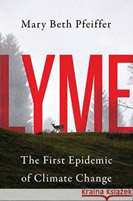 Lyme: The First Epidemic of Climate Change
