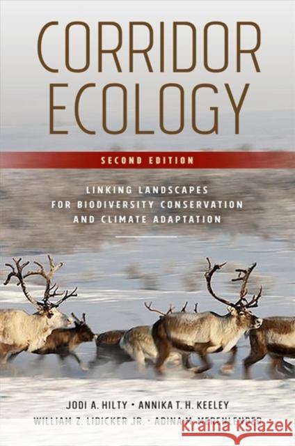 Corridor Ecology, Second Edition: Linking Landscapes for Biodiversity Conservation and Climate Adaptation