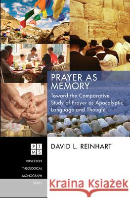 Prayer as Memory: Toward the Comparative Study of Prayer as Apocalyptic Language and Thought