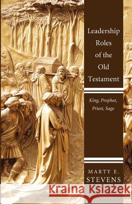 Leadership Roles of the Old Testament: King, Prophet, Priest, and Sage