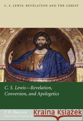 C.S. Lewis: Revelation, Conversion, and Apologetics