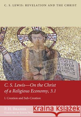 C.S. Lewis--On the Christ of a Religious Economy, 3.1: I. Creation and Sub-Creation