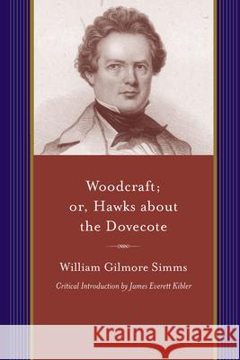 Woodcraft; Or, Hawks about the Dovecote: A Story of the South at the Close of the Revolution