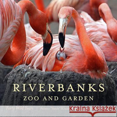 Riverbanks Zoo and Garden: Forty Wild Years