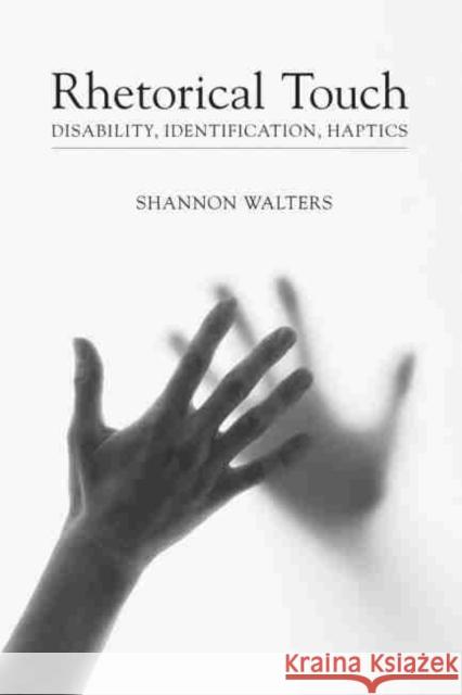 Rhetorical Touch: Disability, Identification, Haptics