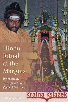 Hindu Ritual at the Margins: Innovations, Transformations, Reconsiderations