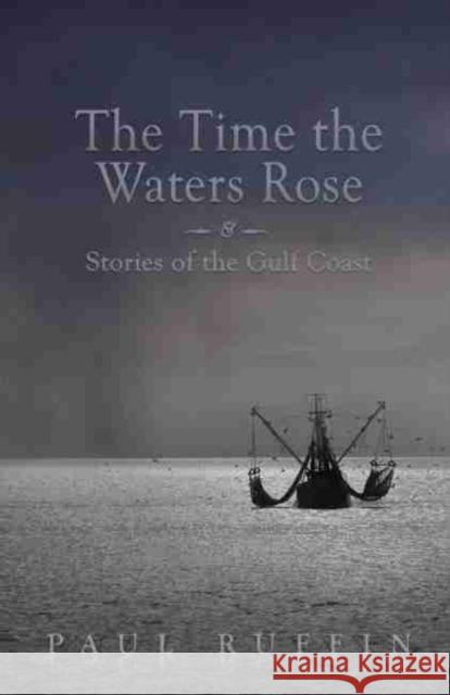 The Time the Waters Rose: And Stories of the Gulf Coast