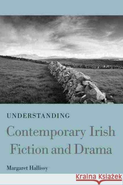 Understanding Contemporary Irish Fiction and Drama