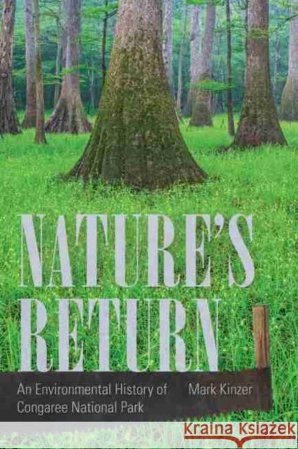 Nature's Return: An Environmental History of Congaree National Park