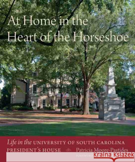 At Home in the Heart of the Horseshoe: Life in the University of South Carolina President's House