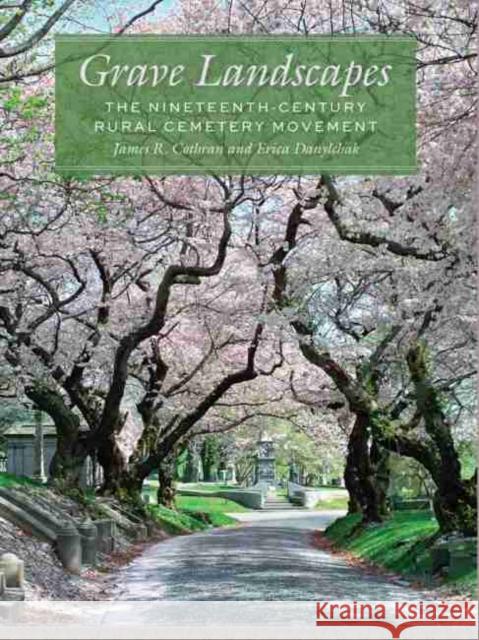 Grave Landscapes: The Nineteenth-Century Rural Cemetery Movement