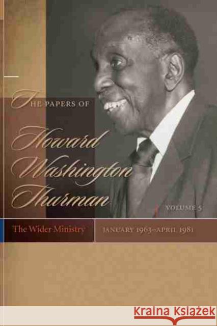 The Papers of Howard Washington Thurman: The Wider Ministry, January 1963-April 1981