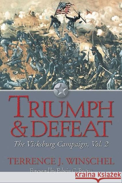 Triumph and Defeat: The Vicksburg Campaign: Volume 2