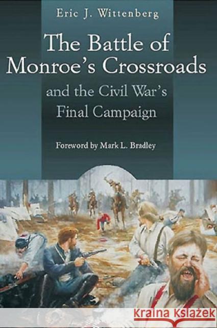 The Battle of Monroe's Crossroads: And the Civil War's Final Campaign