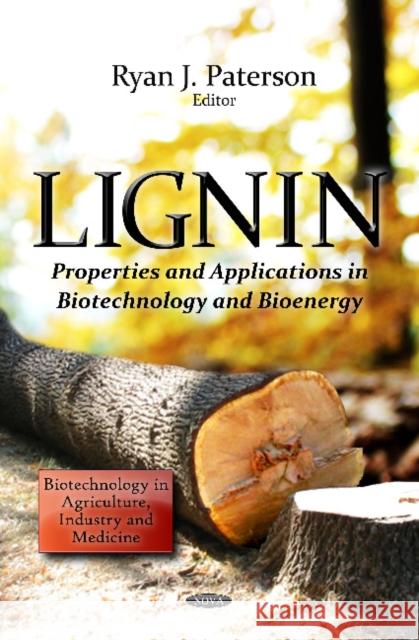 Lignin: Properties & Applications in Biotechnology & Bioenergy
