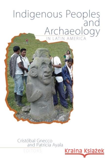 Indigenous Peoples and Archaeology in Latin America