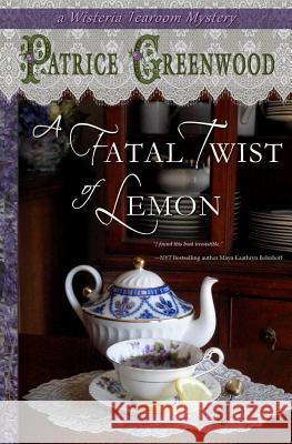A Fatal Twist of Lemon: A Wisteria Tearoom Mystery