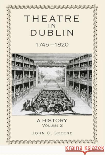 Theatre in Dublin, 1745-1820: A History