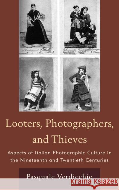 Looters, Photographers, and Thieves: Aspects of Italian Photographic Culture in the Nineteenth and Twentieth Centuries