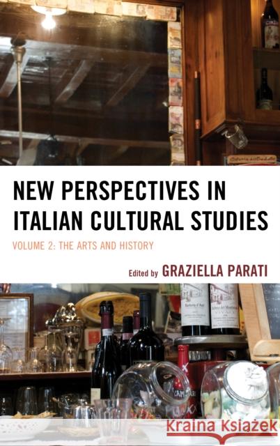 New Perspectives in Italian Cultural Studies: The Arts and History, Volume 2