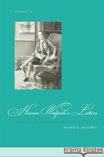 Horace Walpole's Letters: Masculinity and Friendship in the Eighteenth Century