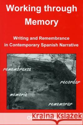 Working Through Memory: Writing Remembrance in Contemporary Spanish Narrative