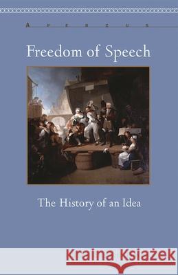 Freedom of Speech: The History of an Idea