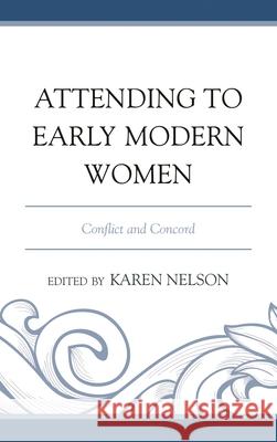 Attending to Early Modern Women: Conflict and Concord