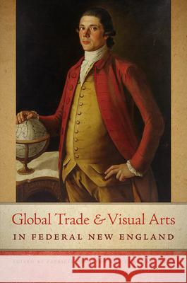 Global Trade and Visual Arts in Federal New England