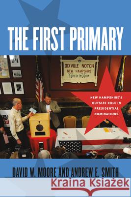 The First Primary: New Hampshire's Outsize Role in Presidential Nominations
