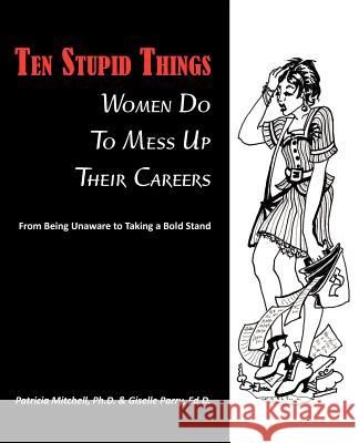 Ten Stupid Things Women Do To Mess Up Their Careers