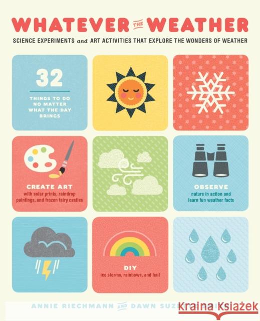 Whatever the Weather: Science Experiments and Art Activities That Explore the Wonders of Weather