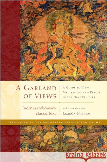 A Garland of Views: A Guide to View, Meditation, and Result in the Nine Vehicles