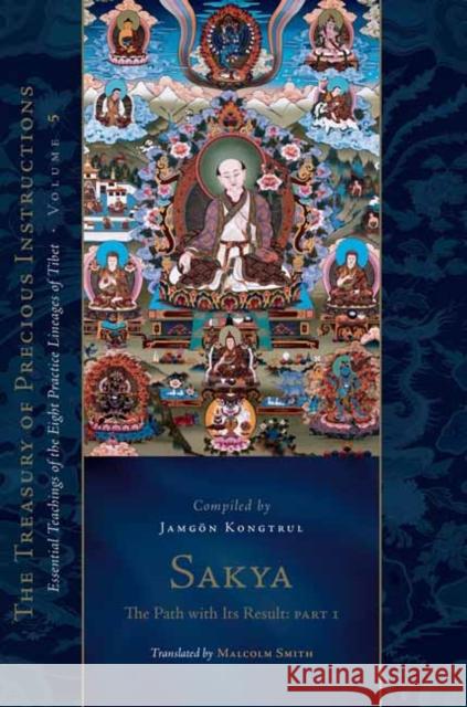 Sakya: The Path with Its Result, Part 1: Essential Teachings of the Eight Practice Lineages of Tibet, Volume 5