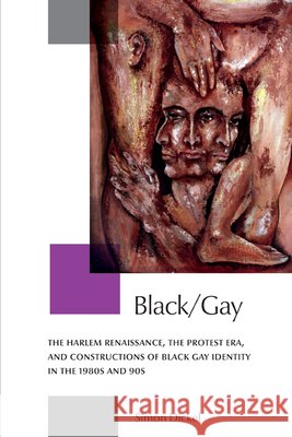Black/Gay: The Harlem Renaissance, the Protest Era, and the Constructions of Black Gay Identity in the 1980s and 90s