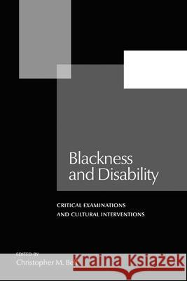 Blackness and Disability: Critical Examinations and Cultural Interventions