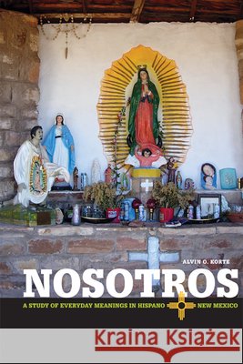 Nosotros: A Study of Everyday Meanings in Hispano New Mexico