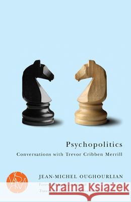 Psychopolitics: Conversations with Trevor Cribben Merrill
