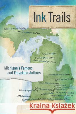 Ink Trails: Michigan's Famous and Forgotten Authors