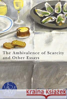 The Ambivalence of Scarcity and Other Essays
