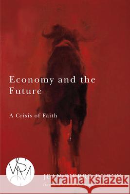 Economy and the Future: A Crisis of Faith