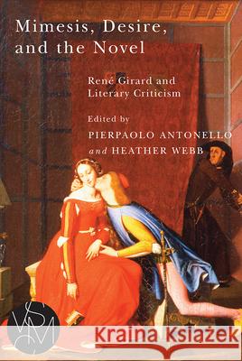 Mimesis, Desire, and the Novel: Rene Girard and Literary Criticism