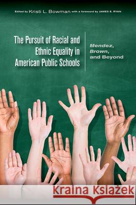 The Pursuit of Racial and Ethnic Equality in American Public Schools: Mendez, Brown, and Beyond