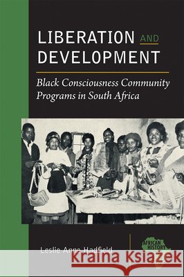 Liberation and Development: Black Consciousness Community Programs in South Africa
