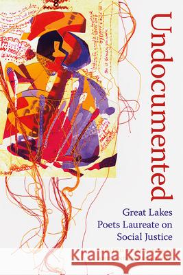 Undocumented: Great Lakes Poets Laureate on Social Justice