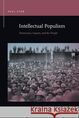 Intellectual Populism: Democracy, Inquiry, and the People