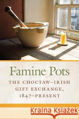 Famine Pots: The Choctaw-Irish Gift Exchange, 1847-Present