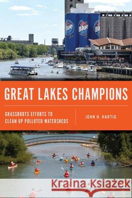 Great Lakes Champions: Grassroots Efforts to Clean Up Polluted Watersheds